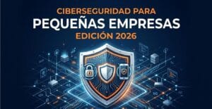 Ciberseguridad Básica para Pequeñas Empresas en Argentina