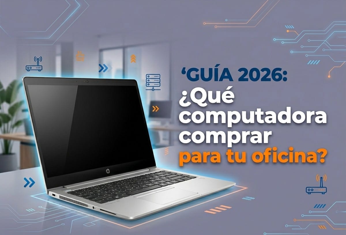 ¿Qué computadora comprar para tu oficina en 2026?